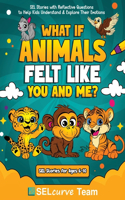 What If Animals Felt Like You and Me?