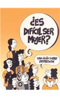Es Dificil Ser Mujer?