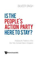 Is the People's Action Party Here to Stay?: Analysing the Resilience of the One-Party Dominant State in Singapore