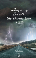 Whispering Beneath the Thunderborn Trail