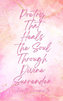 Poetry That Heals the Soul Through Divine Surrender