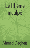 Le III ème inculpé
