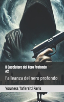 Cacciatore del Nero Profondo #2: l'alleanza del nero profondo