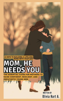 Mom, He Needs You