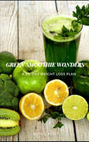 Green Smoothie Wonders