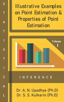 Statistical Inference: Illustrative Examples on Point Estimation & Properties of Point Estimation
