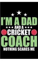 I'm A Dad And A Cricket Coach Nothing Scares Me