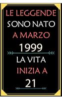 Le Leggende Sono Nato A Marzo 1999 La Vita Inizia A 21: taccuino con un cuore in quarta di copertina: Regali personalizzati, Regalo per donna, uomo 21 anni