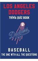 Los Angeles Dodgers Trivia Quiz Book - Baseball - The One With All The Questions