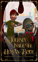 Journey Inside the Human Body: Children science story full of medical and anatomy information.