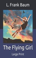 The Flying Girl: Large Print