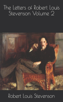 The Letters of Robert Louis Stevenson Volume 2