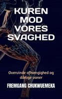 Kuren Mod Vores Svaghed: Overvinde afhængighed og dårlige vaner