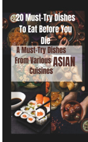 A Must-Try Dishes From Various Asian Cuisines