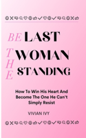 Be the Last Woman Standing