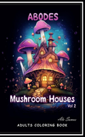Abodes Mushroom Houses Vol 2, Adults coloring book.