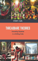 Threadbare Theories