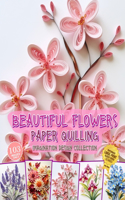 Beautiful Flowers Paper Quilling Imagination Design Collection