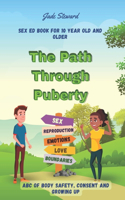 The Path Through Puberty: Sex ed book for 10 year old and older ABC of body safety, consent and growing up