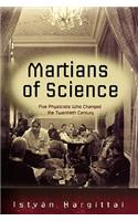 The Martians of Science: Five Physicists Who Changed the Twentieth Century