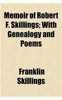 Memoir of Robert F. Skillings; With Genealogy and Poems