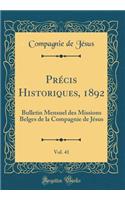 Précis Historiques, 1892, Vol. 41: Bulletin Mensuel des Missions Belges de la Compagnie de Jésus (Classic Reprint)