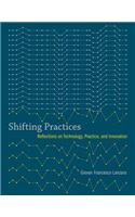 Shifting Practices: Reflections on Technology, Practice, and Innovation