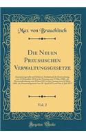 Die Neuen Preussischen Verwaltungsgesetze, Vol. 2: Zusammengestellt und Erläutert; Enthaltend die Kreisordnung vom 13 Dezember 1872 in der Fassung vom 19 März 1881, die Provinzialordnung vom 29 Juni 1875 in der Fassung vom 22 März 1881, die Donatio