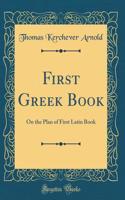 First Greek Book: On the Plan of First Latin Book (Classic Reprint)