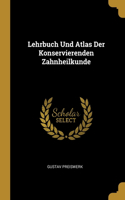 Lehrbuch Und Atlas Der Konservierenden Zahnheilkunde