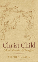 Christ Child: Cultural Memories of a Young Jesus