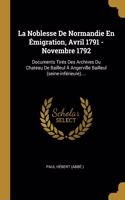 La Noblesse De Normandie En Émigration, Avril 1791 - Novembre 1792