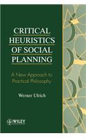 Critical Heuristics of Social Planning: A New Approach to Practical Philosophy