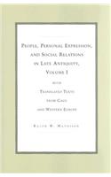 People, Personal Expression, and Social Relations in Late Antiquity, Volume I