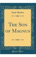 The Son of Magnus (Classic Reprint)