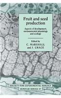 Fruit and Seed Production: Aspects of Development, Environmental Physiology and Ecology