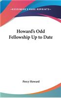 Howard's Odd Fellowship Up to Date