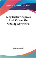 Why History Repeats Itself Or Are We Getting Anywhere
