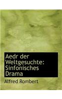 Aedr Der Weltgesuchte: Sinfonisches Drama (Large Print Edition)