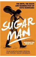 Sugar Man - The Birth, Death and Resurrection of S