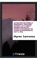 An Oration Delivered at Springfield, Chickopee Factory, at a Union Celebration of the Sixtieth ...