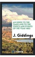 An Index to the Times and to the Topics and Events of the Year 1863