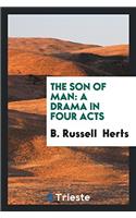 The Son of Man: A Drama in Four Acts