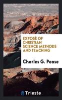 Exposï¿½ of Christian Science Methods and Teaching