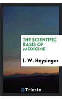 THE SCIENTIFIC BASIS OF MEDICINE