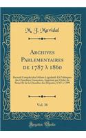 Archives Parlementaires de 1787 1860, Vol. 38: Recueil Complet Des D'Bats L'Gislatifs Et Politiques Des Chambres Franaises, Imprim' Par Ordre Du S'Nat Et de la Chambre Des D'Put's; 1787 1799 (Classic Reprint)