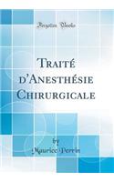 TraitÃ© d'AnesthÃ©sie Chirurgicale (Classic Reprint)