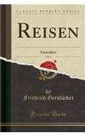 Reisen, Vol. 4: Australien (Classic Reprint)