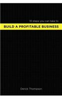 Build A Profitable Business: 10 steps you can take to build a profitable business