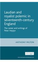 Laudian and Royalist Polemic in Seventeenth-Century England
